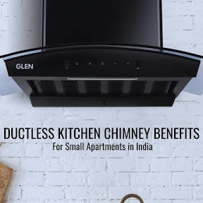  Ductless Kitchen Chimneys for Small Indian Apartments | Glen Appliances